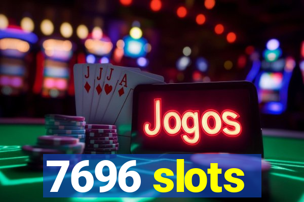 7696 slots